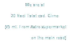 Text Box: We are at 
20 Naci Talat cad. Girne
(75 mt. From Astro supermarket 
on the main road)
